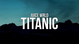 Juice WRLD  Titanic Lyrics [upl. by Romina990]