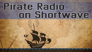 How to Listen to Pirate Radio on Shortwave [upl. by Lewendal]