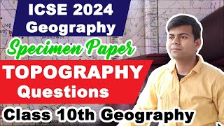 Topography Questions from ICSE Geography 2024 Specimen Paper  Topographical Maps [upl. by Airamahs175]