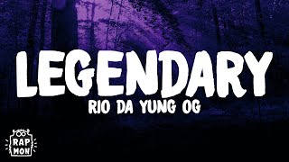 Rio Da Yung Og  quotLegendaryquot Lyrics [upl. by Arly]