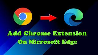 How To Add Chrome Extensions On Microsoft Edge  Install chrome Extension On Microsoft Edge Browser [upl. by Dnomaj]