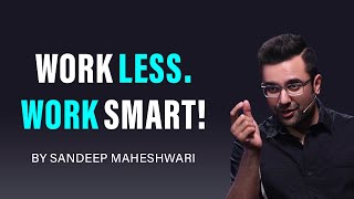 Work Less Work Smart By Sandeep Maheshwari  Hindi [upl. by Arata]