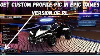 How to get custom Profile Picture in Epic Games Version of Rocket League UPDATED VIDEO [upl. by Augustus531]