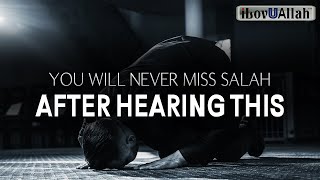 YOU WILL NEVER MISS SALAH AFTER HEARING THIS [upl. by Naujak388]