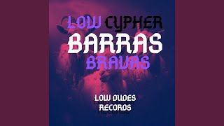 Low Cypher Vol 1 Barras Bravas [upl. by Ahtibat]