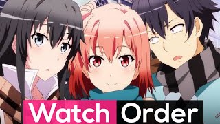 Best Order To Watch  Oregairu  Complete Series [upl. by Marthe658]