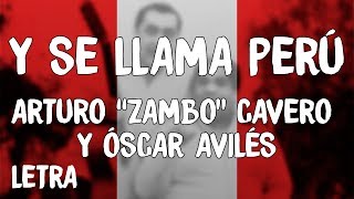 Arturo quotZamboquot Cavero y Oscar Aviles  Y Se Llama Perú LetraLyrics [upl. by Milburr]