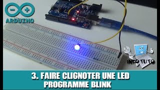 3 ARDUINO  Faire clignoter une LED Blink [upl. by Ebarta]