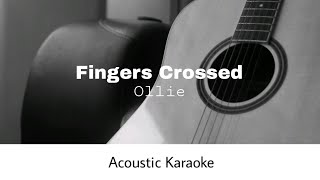 Ollie  Fingers Crossed Acoustic Karaoke [upl. by Eittol]