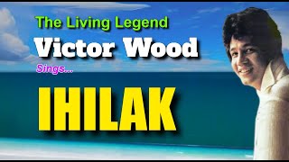 IHILAK  Victor Wood with Lyrics [upl. by Yenitirb]