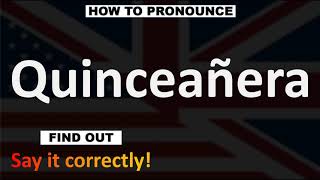 How to Pronounce Quinceañera CORRECTLY [upl. by Harahs737]