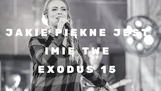 Jakie piękne jest imię Twe  exodus 15 [upl. by Charpentier309]