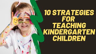 10 teaching strategies for kindergarten  Ten Tips For Teaching Kindergarten Children [upl. by Ethel]