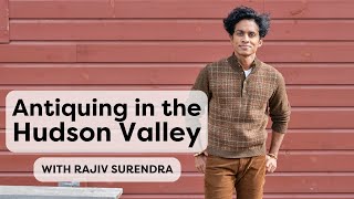 Antiquing In Upstate New York With Rajiv Surendra [upl. by Sucam]