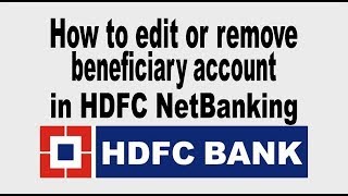 How to edit or remove beneficiary account in HDFC NetBanking [upl. by Nivlen]