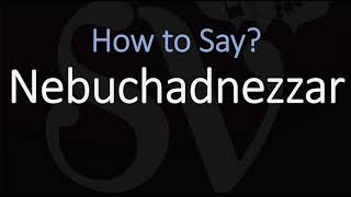 How to Pronounce Nebuchadnezzar CORRECTLY [upl. by Teak646]