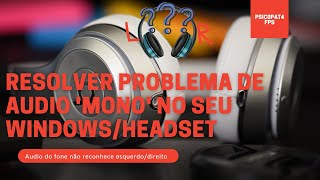 Resolver problema de audio MONO no headset ESTÉREO no Windows [upl. by Ilatfan]