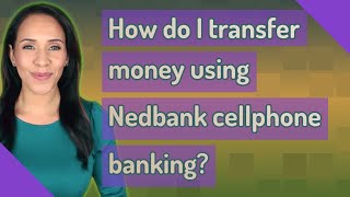 How do I transfer money using Nedbank cellphone banking [upl. by Gilleod906]