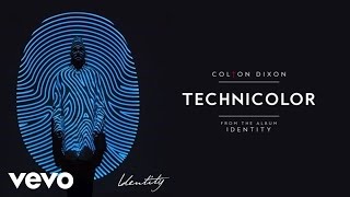 Colton Dixon  Technicolor Audio [upl. by Lehcor]