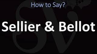 How to Pronounce Sellier amp Bellot CORRECTLY [upl. by Ailatan385]