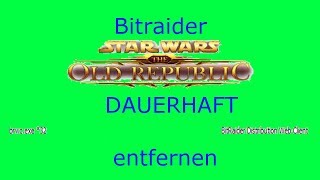 SWTOR Bitraider DAUERHAFT entfernen  Tutorial [upl. by Hatch113]