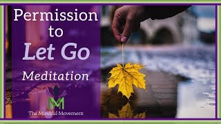 Give Yourself Permission to Let Go A Guided Meditation Practice  Mindful Movement [upl. by Otrevogir]