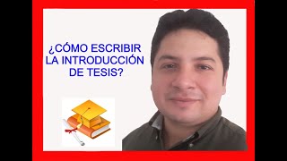 CÓMO REDACTAR LA Introducción de tesis  HOW TO WRITE THE Thesis Introduction [upl. by Tegdirb854]