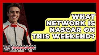 What Network Is NASCAR On This Weekend  The Racing Xpert [upl. by Trefler]