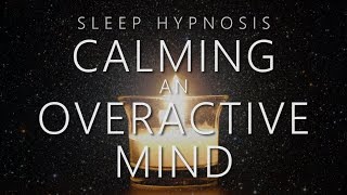 Sleep Hypnosis for Calming An Overactive Mind [upl. by Kumar756]