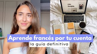 Cómo aprender francés por tu cuenta La guía definitiva 🇫🇷 📓 [upl. by Ahsratal71]