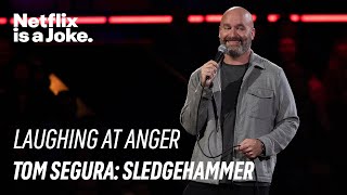 Laughing at Anger  Tom Segura Sledgehammer  Netflix [upl. by Cowden]