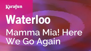 Waterloo  Mamma Mia Here We Go Again  Karaoke Version  KaraFun [upl. by Efthim]