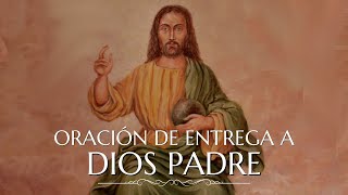 Oración de entrega al Padre Celestial [upl. by Marchak614]