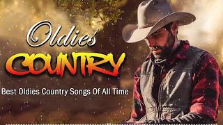 Best Oldies Country Songs Of All Time  Greatest Hits Country Music For Male Ever [upl. by Luckin]