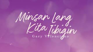 Gary Valenciano  Minsan Lang Kita Iibigin Audio 🎵  OPM Volume 2 [upl. by Emmie]