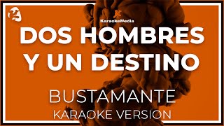 Dos Hombres Y Un Destino David Bustamante amp Alex LETRA  Instrumental KARAOKE [upl. by Angelina]