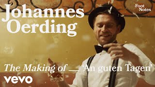 Johannes Oerding  The Making of quotAn guten Tagenquot  Vevo Footnotes [upl. by Tra]