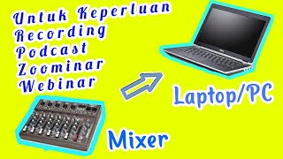 MENGHUBUNGKAN  SETTING MIXER KE LAPTOP PC LANGSUNG  UNTUK RECORDING PODCAST ZOOMINAR WEBINAR DLL [upl. by Vassar148]