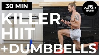 30 Min KILLER HIIT Workout  Dumbbells  NO REPEATS BURN 500 CALORIES [upl. by Eenwat]