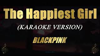 The Happiest Girl  BLACKPINK Karaoke [upl. by Chance]