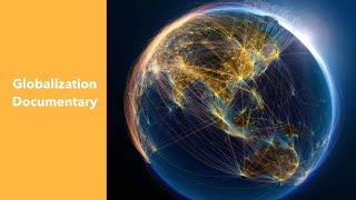 Globalization Documentary [upl. by Geibel]