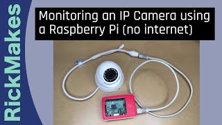 Monitoring an IP Camera using a Raspberry Pi no internet [upl. by Ticknor]