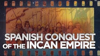 Spanish Conquest of the Incan Empire [upl. by Bonni261]