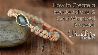 How to Create a Beaded Stone amp Cord Wrapped Bracelet [upl. by Einneg]