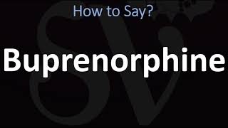 How to Pronounce Buprenorphine CORRECTLY [upl. by Babcock]