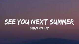 Brian Kelley  See You Next Summer Lyrics [upl. by Bollen]