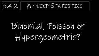 Statistics  542 Binomial Poisson or Hypergeometric [upl. by Nanek639]