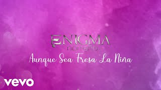 Enigma Norteño  Aunque Sea Fresa La Niña LETRA [upl. by Anitsirhc706]