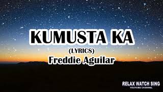 Kumusta Ka Lyrics  Freddie Aguilar [upl. by Eiddal428]