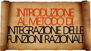 Integrazione delle Funzioni Razionali  Introduzione [upl. by Hulburt92]